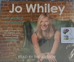 My World in Motion written by Jo Whiley performed by Jo Whiley on Audio CD (Abridged)